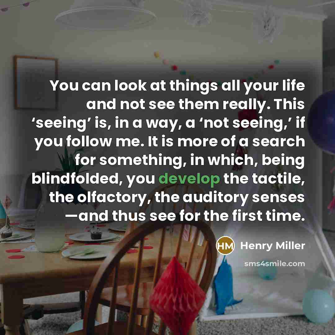 “You can look at things all your life and not…” quote by Henry Miller