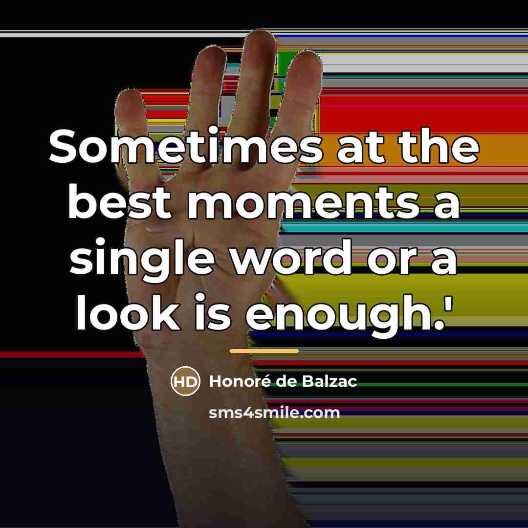 “Sometimes at the best moments a single word or a…” quote by Honore de Balzac