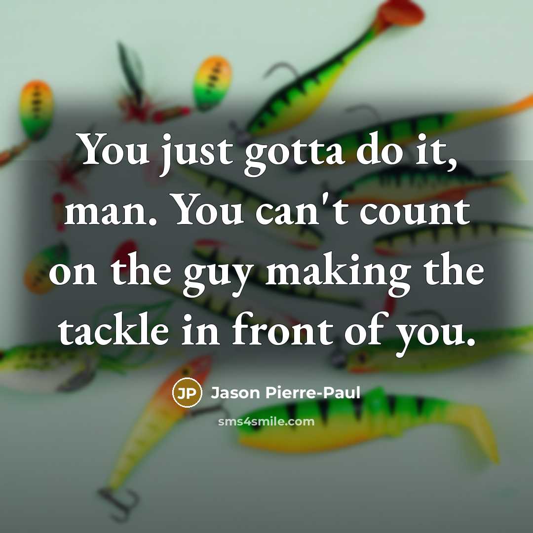 “You just gotta do it, man. You can't count on…” quote by Jason Pierre-Paul