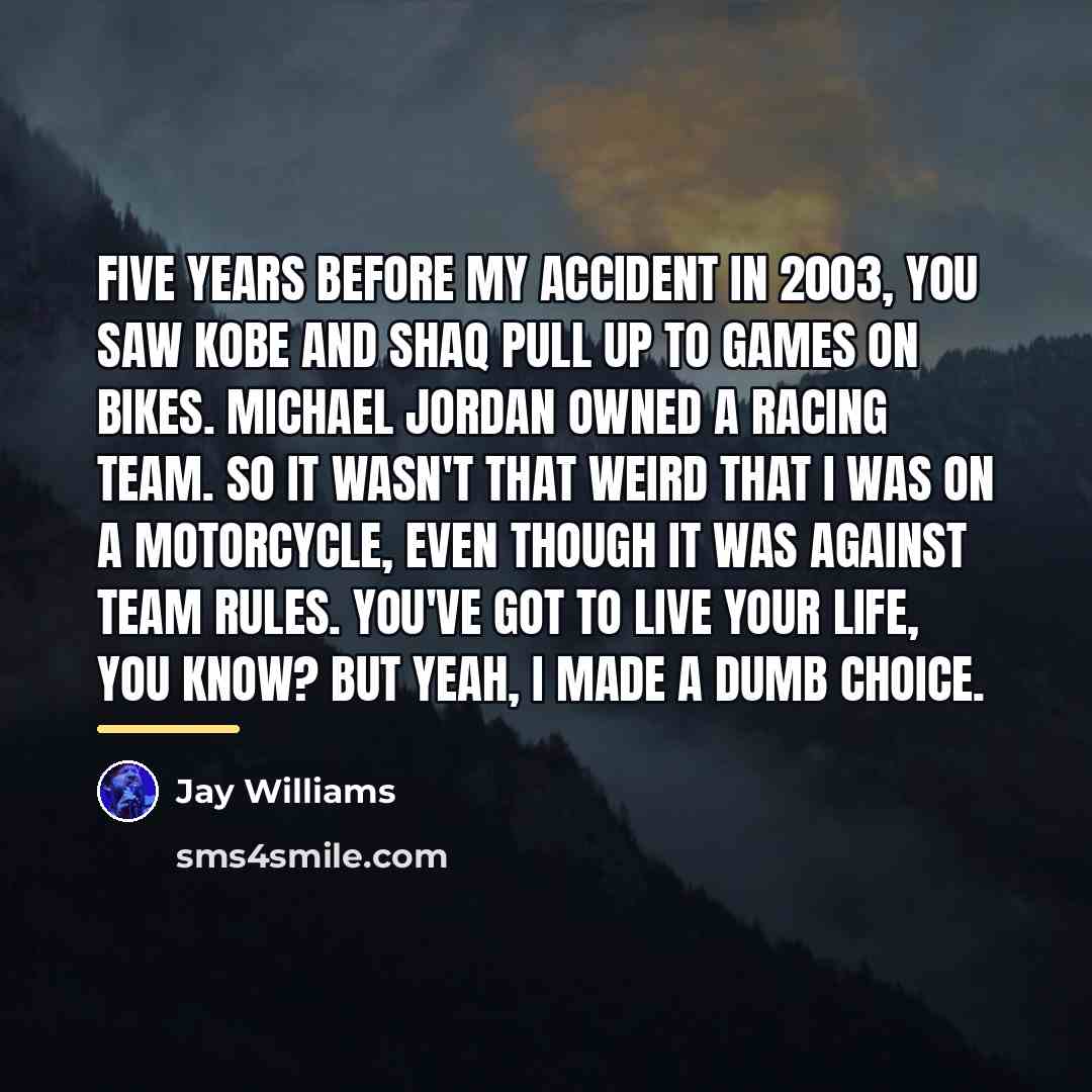“Five years before my accident in 2003, you saw Kobe…” quote by Jay Williams