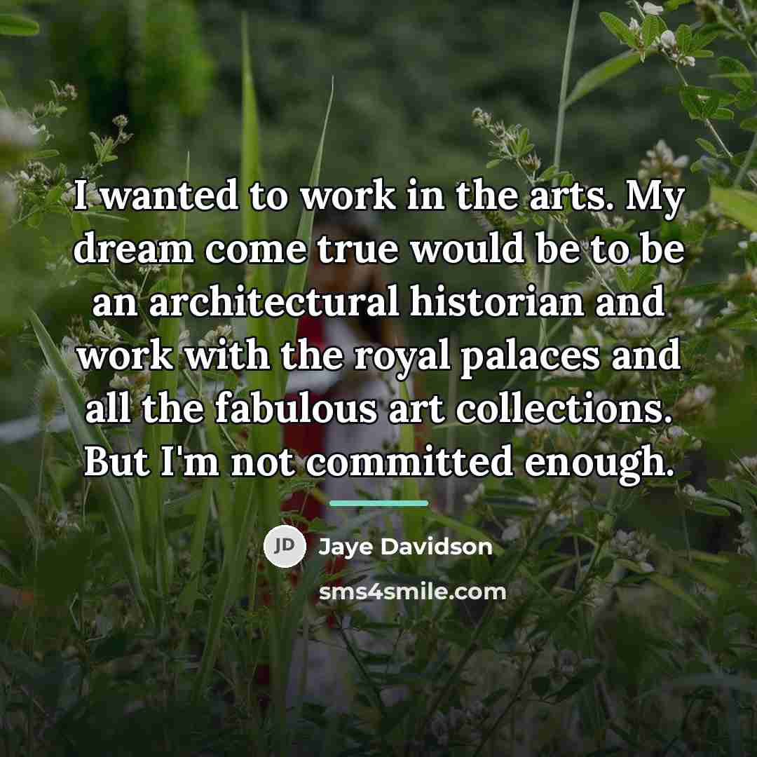 “I wanted to work in the arts. My dream come…” quote by Jaye Davidson