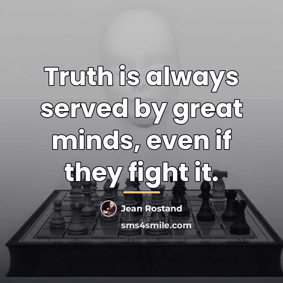 “Truth is always served by great minds, even if they…” quote by Jean Rostand