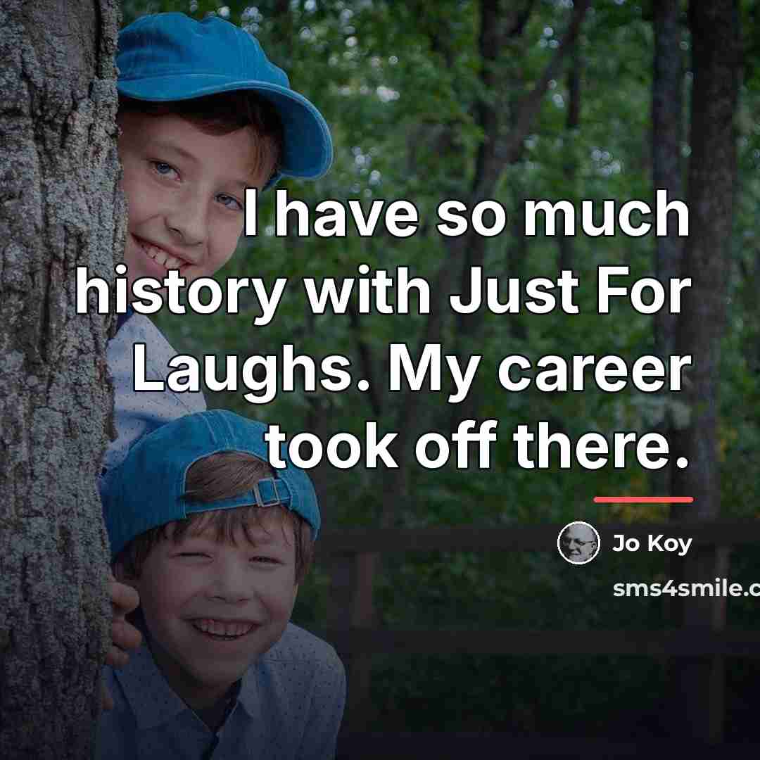 “I have so much history with Just For Laughs. My…” quote by Jo Koy