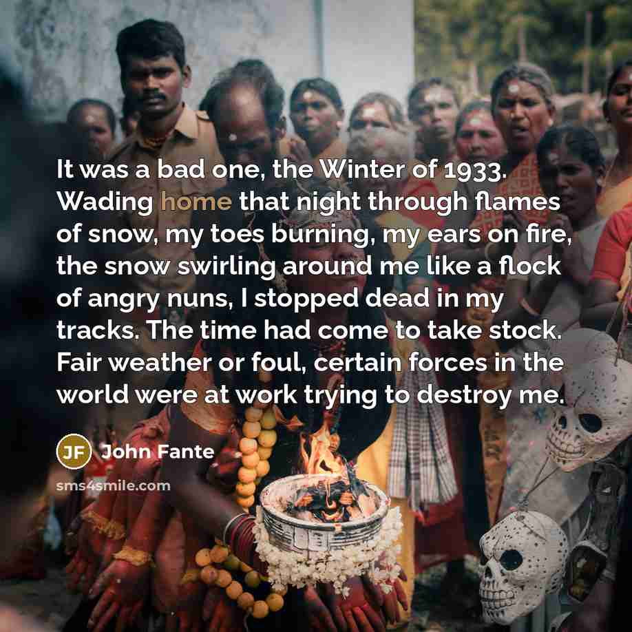 “It was a bad one, the Winter of 1933. Wading…” quote by John Fante