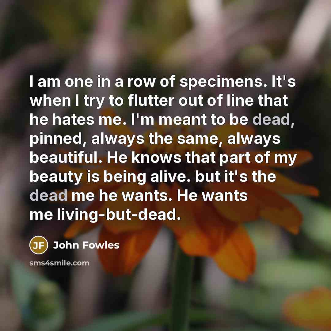 “I am one in a row of specimens. It's when…” quote by John Fowles