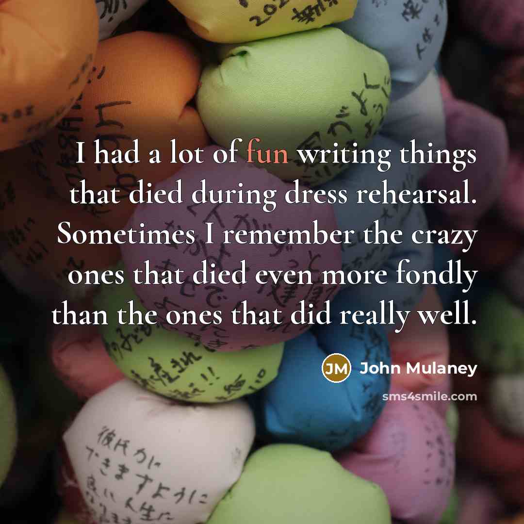 “I had a lot of fun writing things that died…” quote by John Mulaney