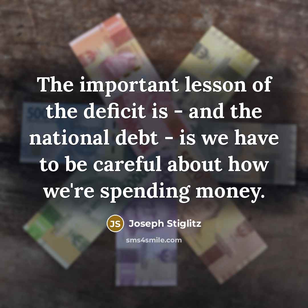 “The important lesson of the deficit is - and the…” quote by Joseph Stiglitz