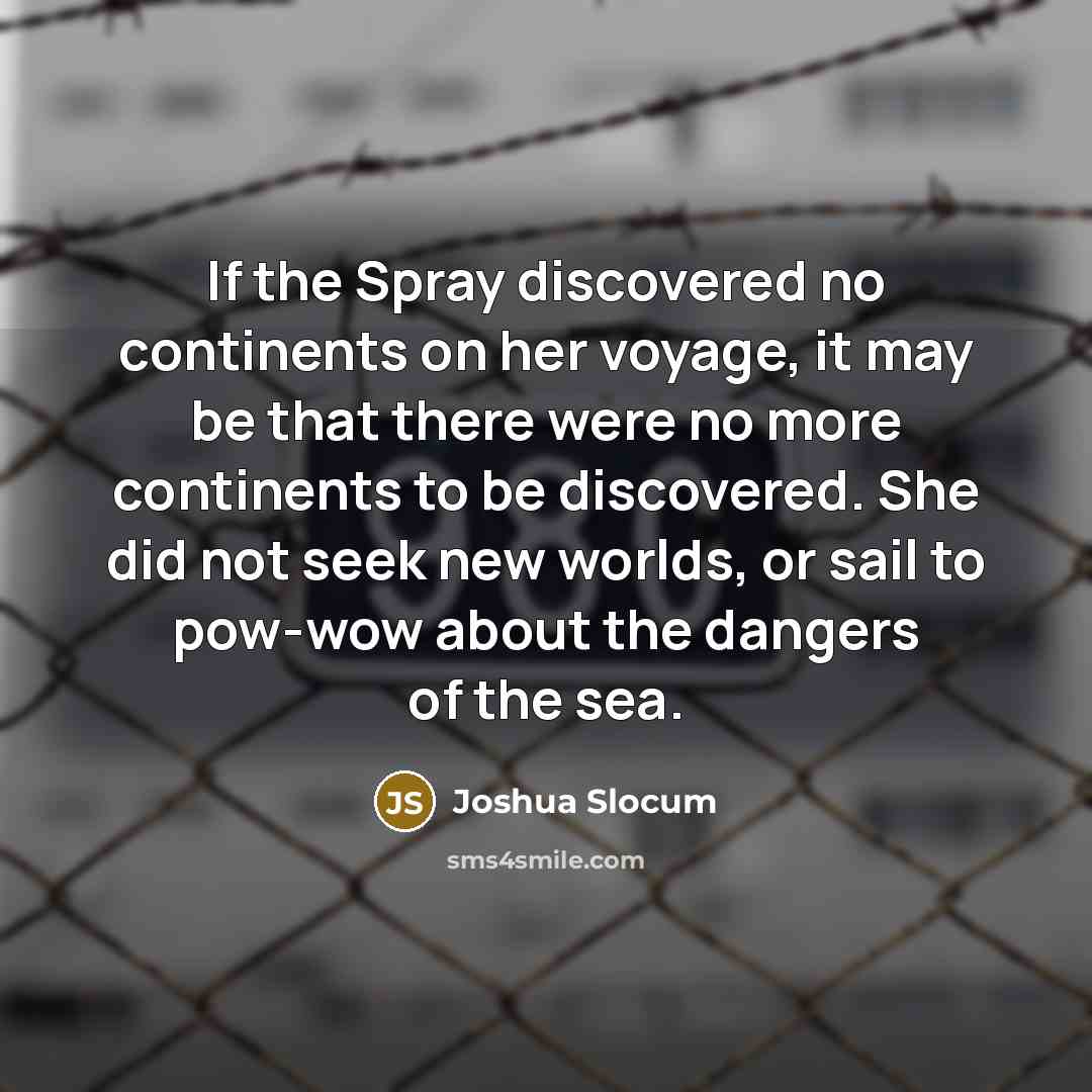 “If the Spray discovered no continents on her voyage, it…” quote by Joshua Slocum