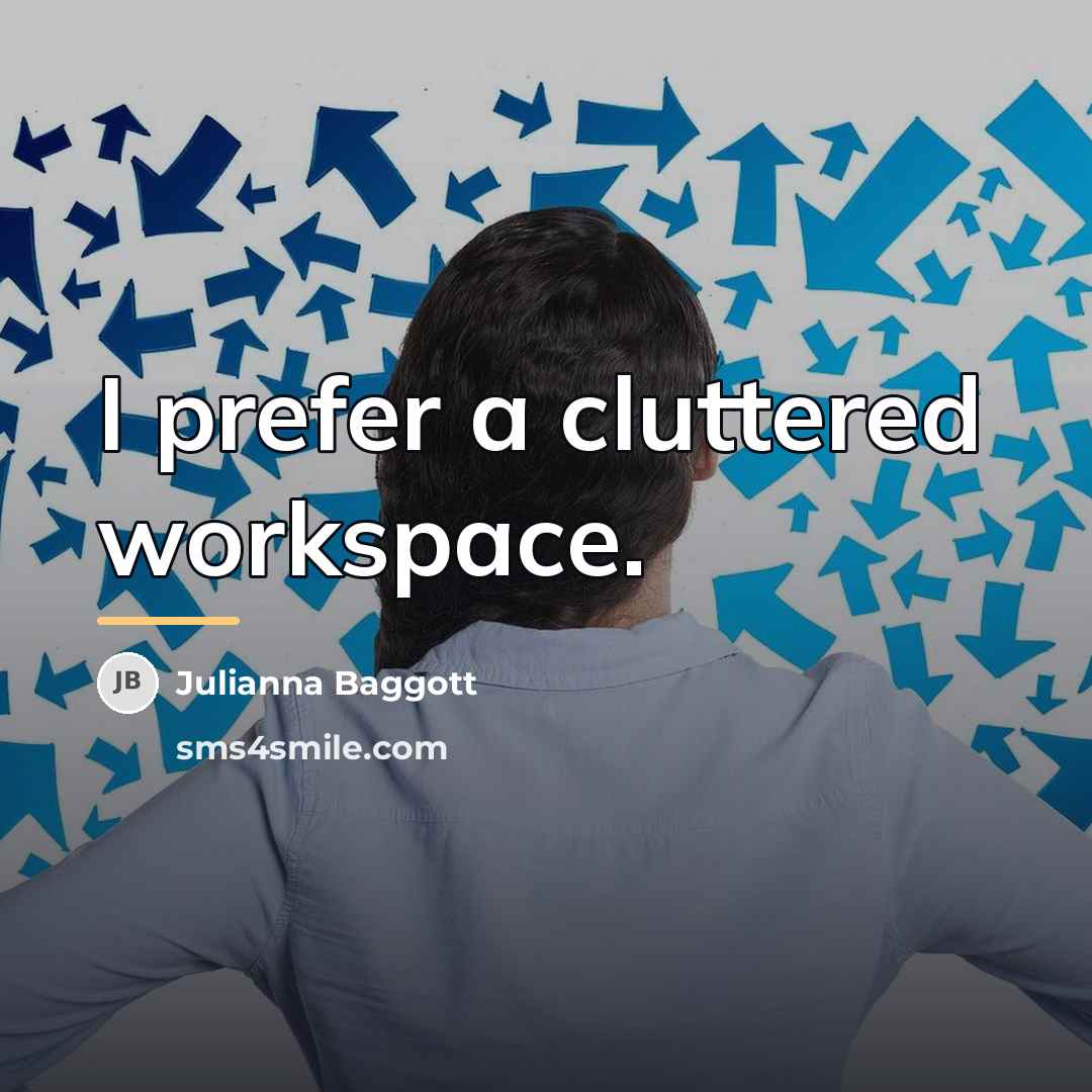 “I prefer a cluttered workspace.…” quote by Julianna Baggott