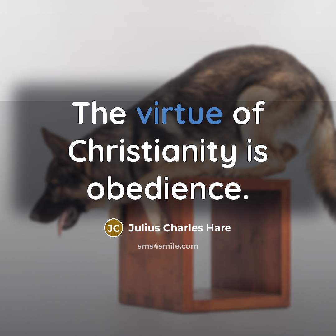 “The virtue of Christianity is obedience.…” quote by Julius Charles Hare