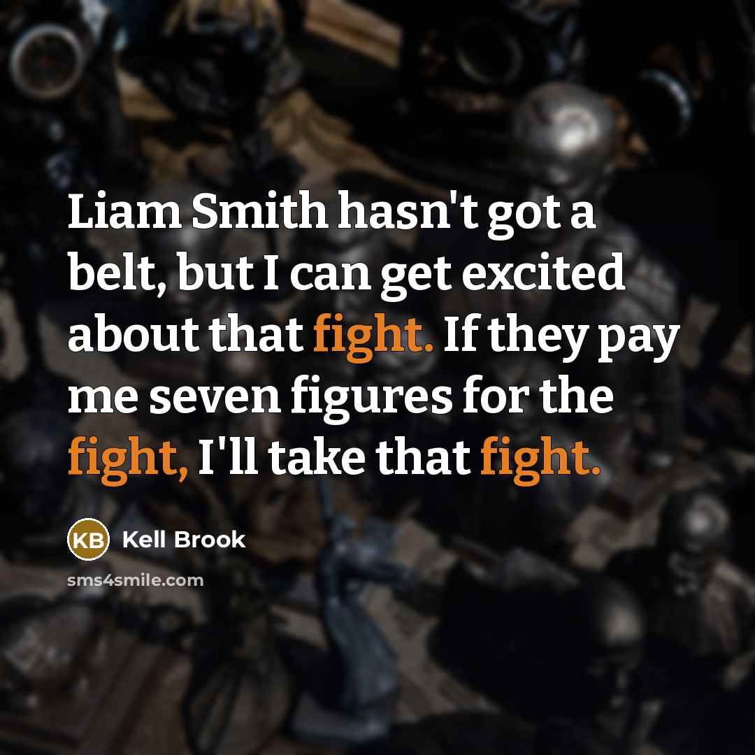 “Liam Smith hasn't got a belt, but I can get…” quote by Kell Brook