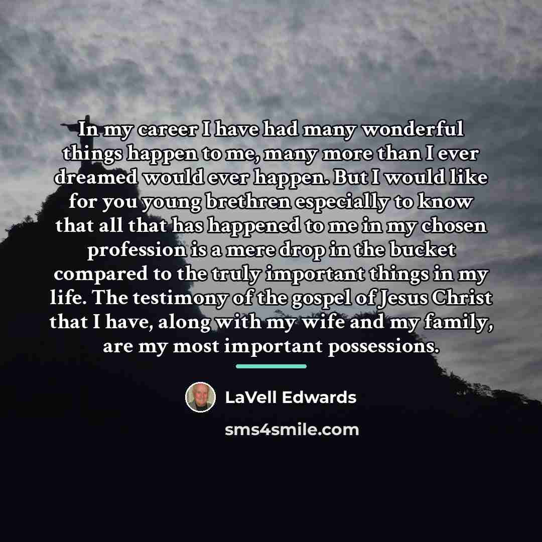 “In my career I have had many wonderful things happen…” quote by LaVell Edwards