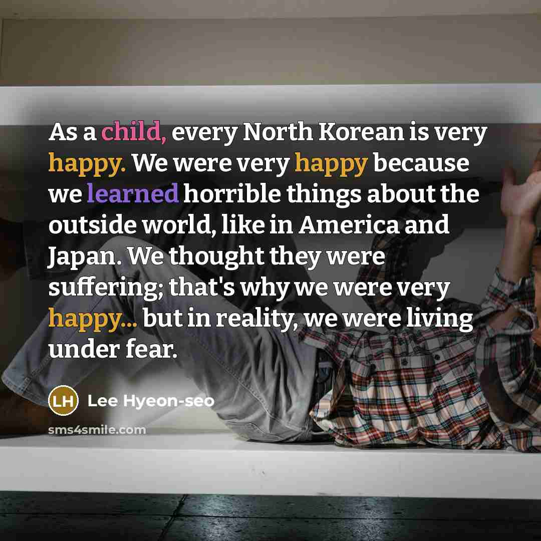 “As a child, every North Korean is very happy. We…” quote by Lee Hyeon-seo