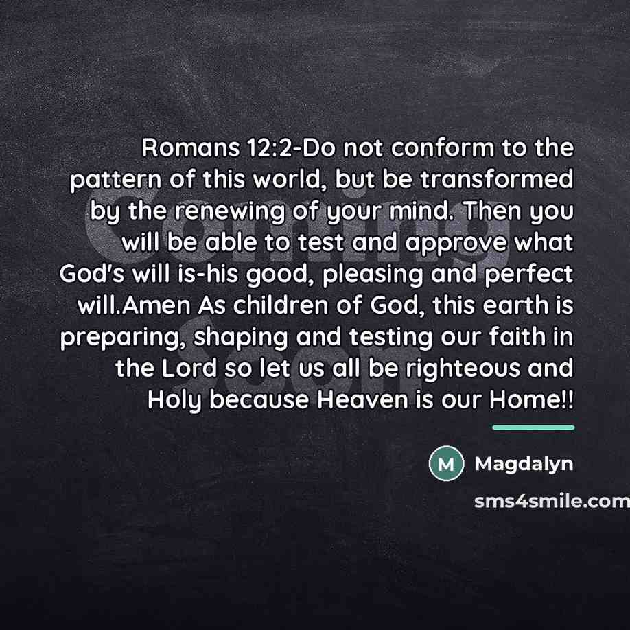“Romans 12:2-Do not conform to the pattern of this world,…” quote by Magdalyn