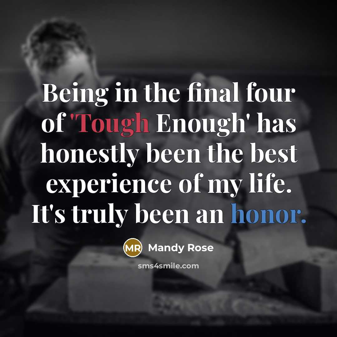 “Being in the final four of 'Tough Enough' has honestly…” quote by Mandy Rose