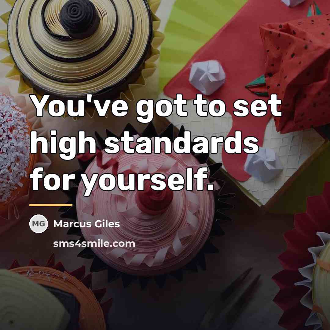 “You've got to set high standards for yourself.…” quote by Marcus Giles
