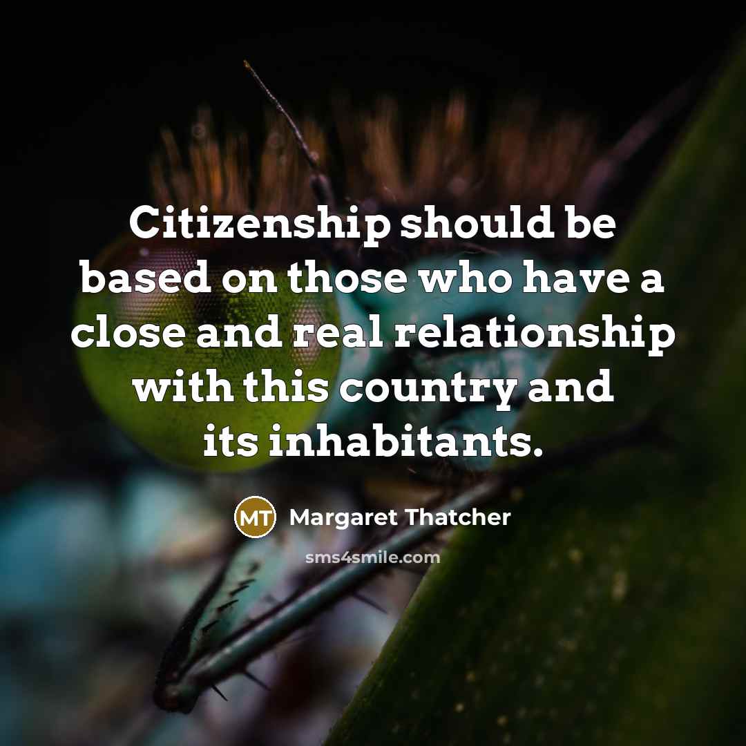 “Citizenship should be based on those who have a close…” quote by Margaret Thatcher