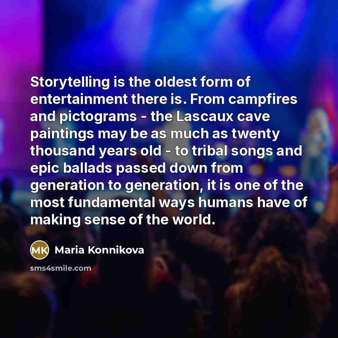 “Storytelling is the oldest form of entertainment there is. From…” quote by Maria Konnikova