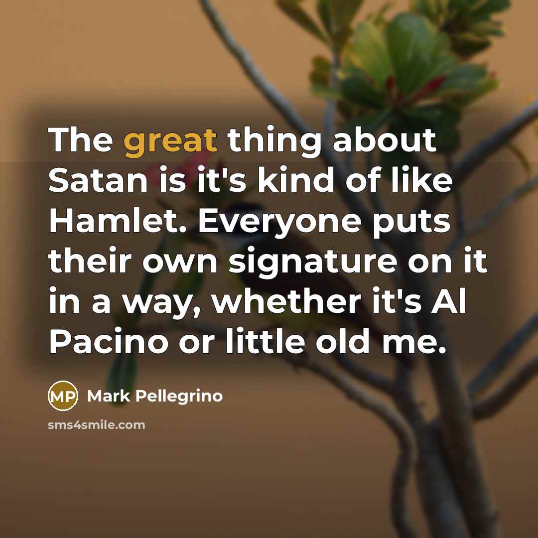 “The great thing about Satan is it's kind of like…” quote by Mark Pellegrino