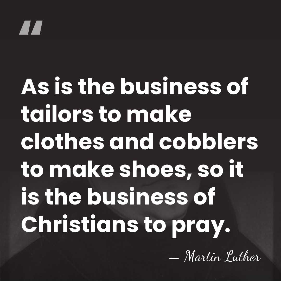 As is the business of tailors to make clothes and cobblers to&hellip; - Martin Luther