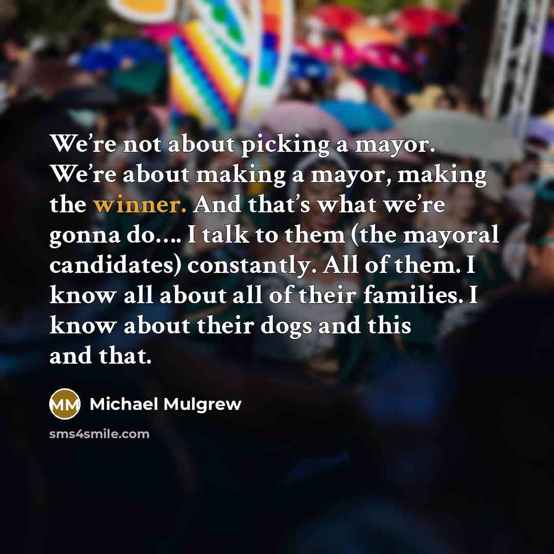 “We’re not about picking a mayor. We’re about making a…” quote by Michael Mulgrew