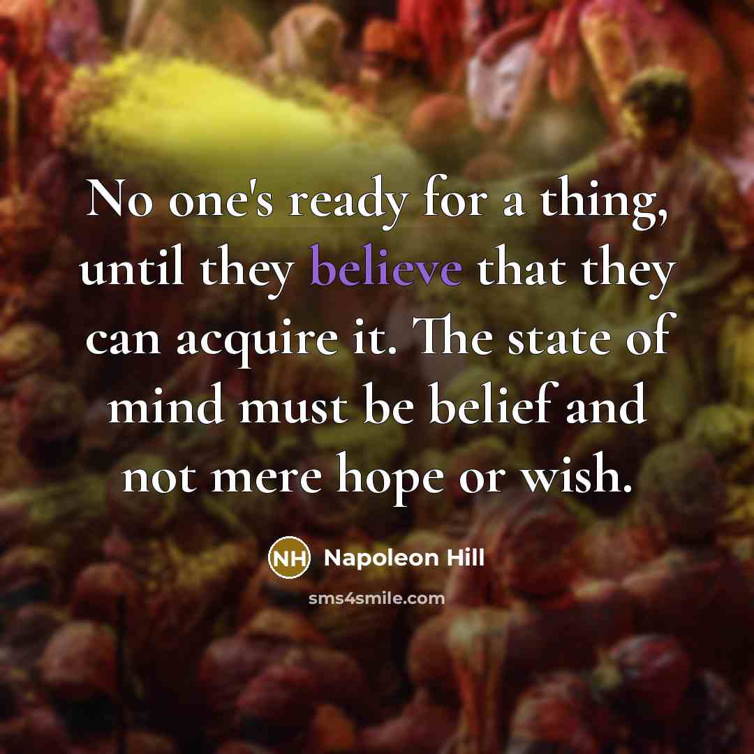 “No one's ready for a thing, until they believe that…” quote by Napoleon Hill