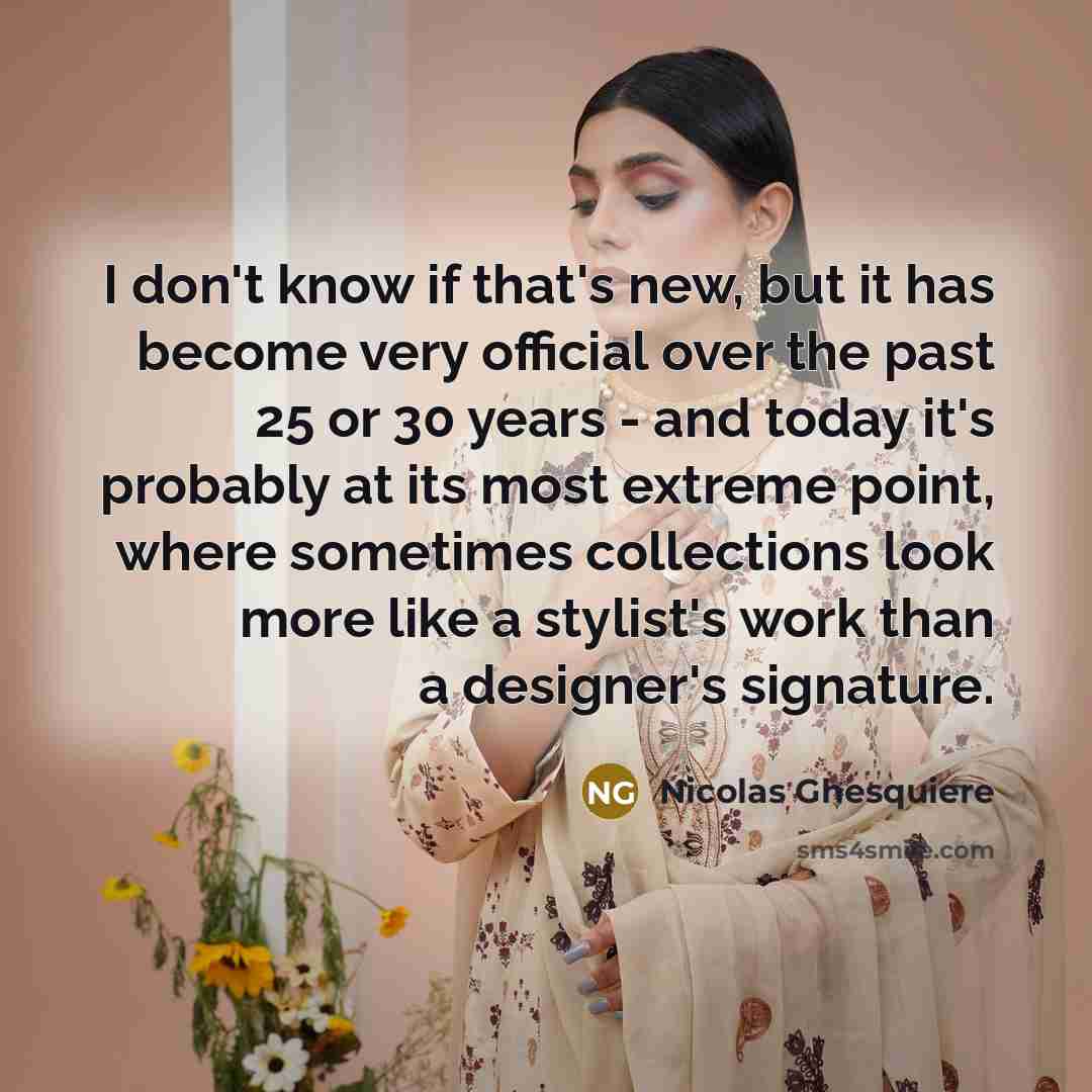 “I don't know if that's new, but it has become…” quote by Nicolas Ghesquiere