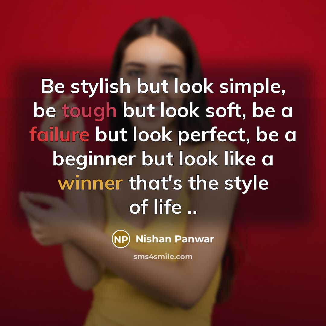 “Be stylish but look simple, be tough but look soft,…” quote by Nishan Panwar