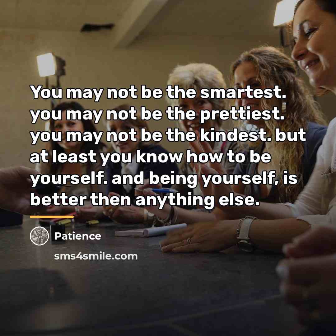 “You may not be the smartest. you may not be…” quote by Patience