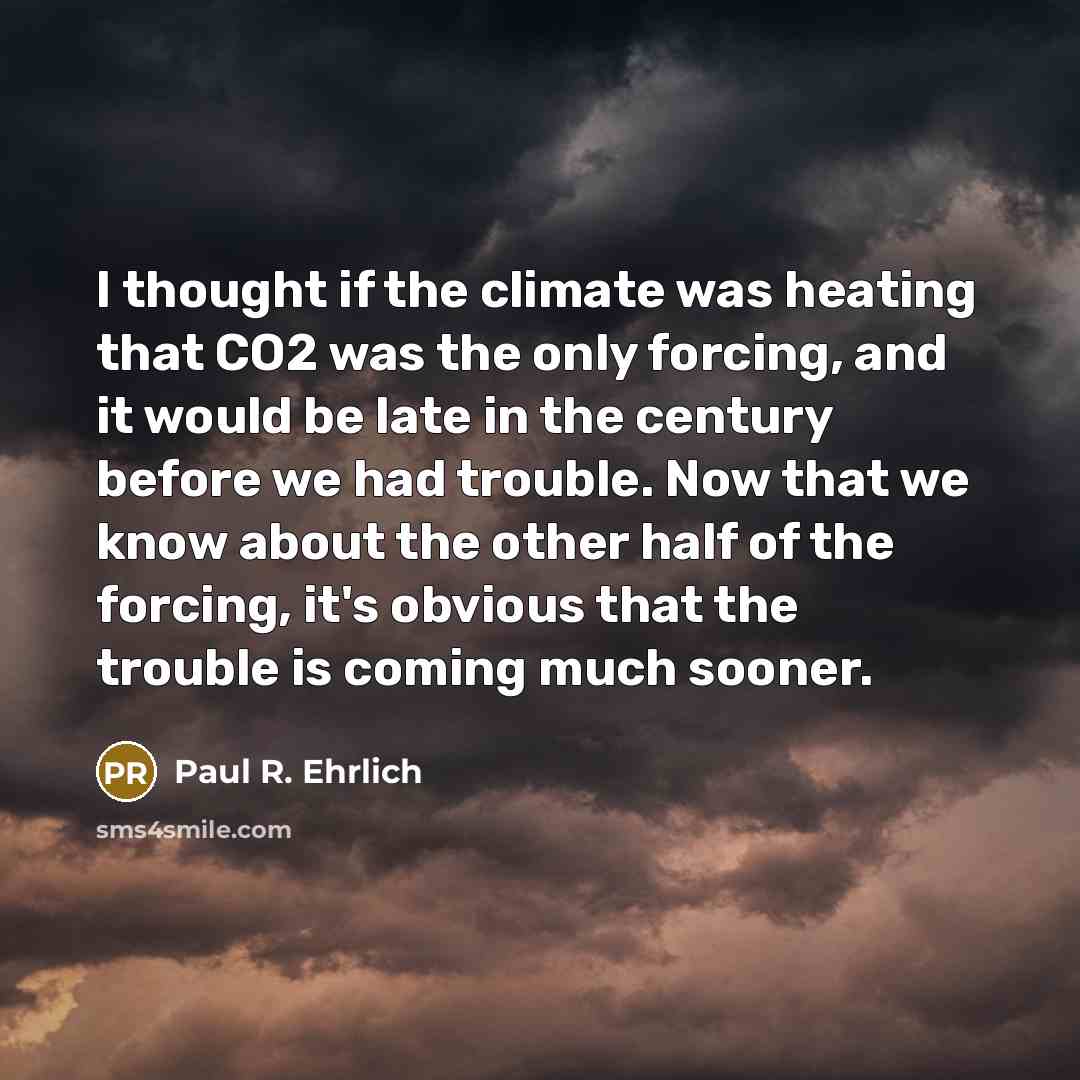 “I thought if the climate was heating that CO2 was…” quote by Paul R. Ehrlich