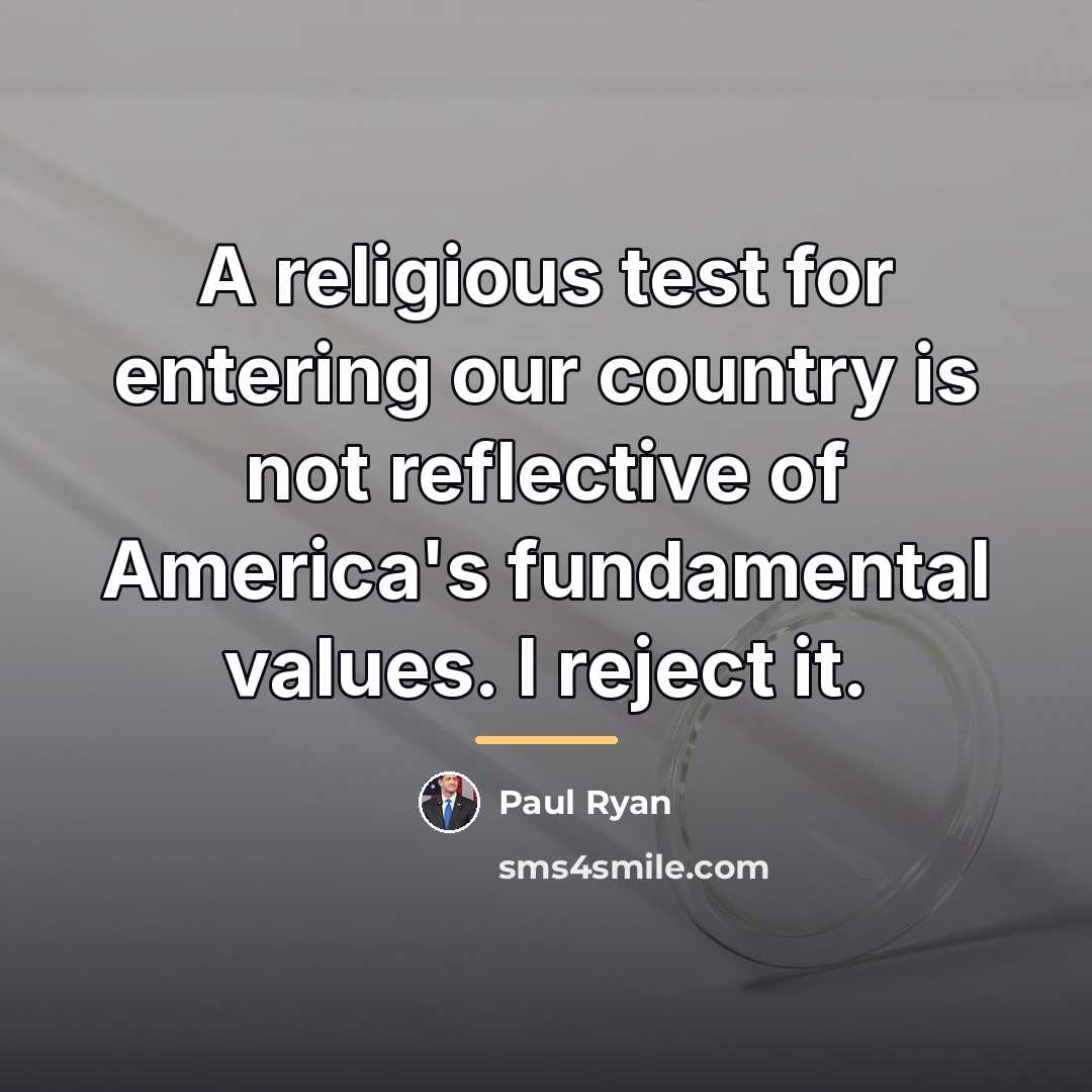 “A religious test for entering our country is not reflective…” quote by Paul Ryan