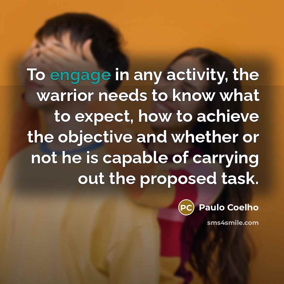 “To engage in any activity, the warrior needs to know…” quote by Paulo Coelho