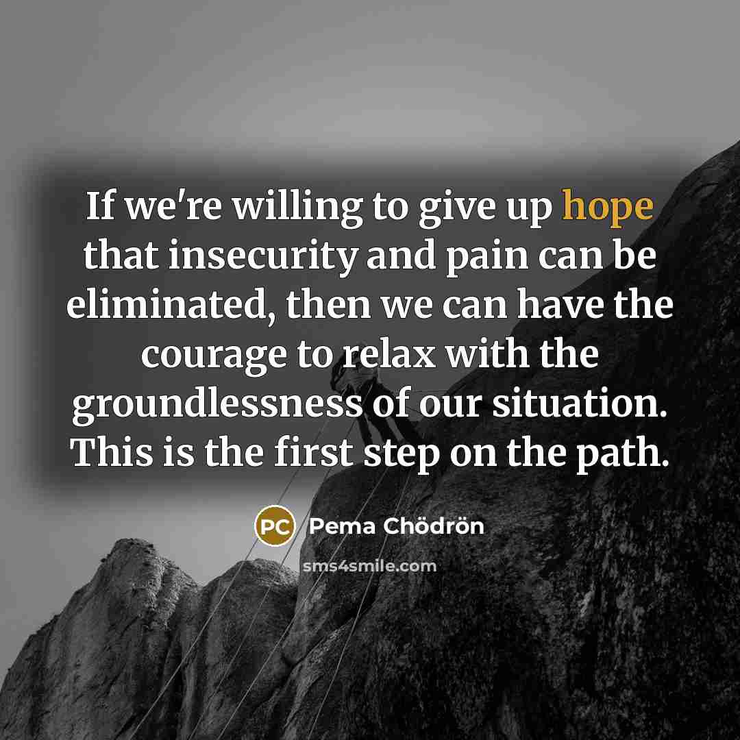 “If we're willing to give up hope that insecurity and…” quote by Pema Chodron