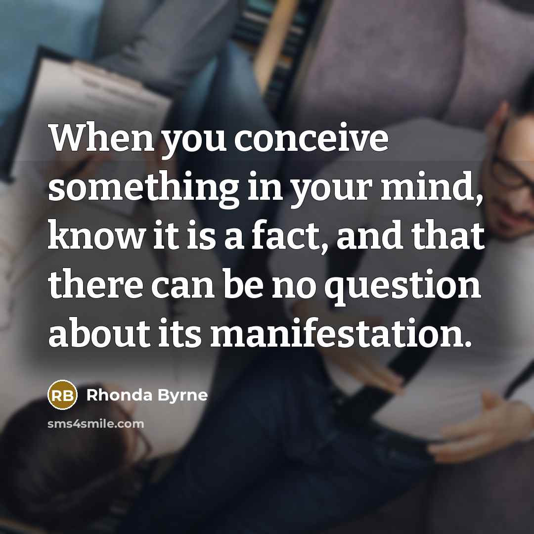 “When you conceive something in your mind, know it is…” quote by Rhonda Byrne