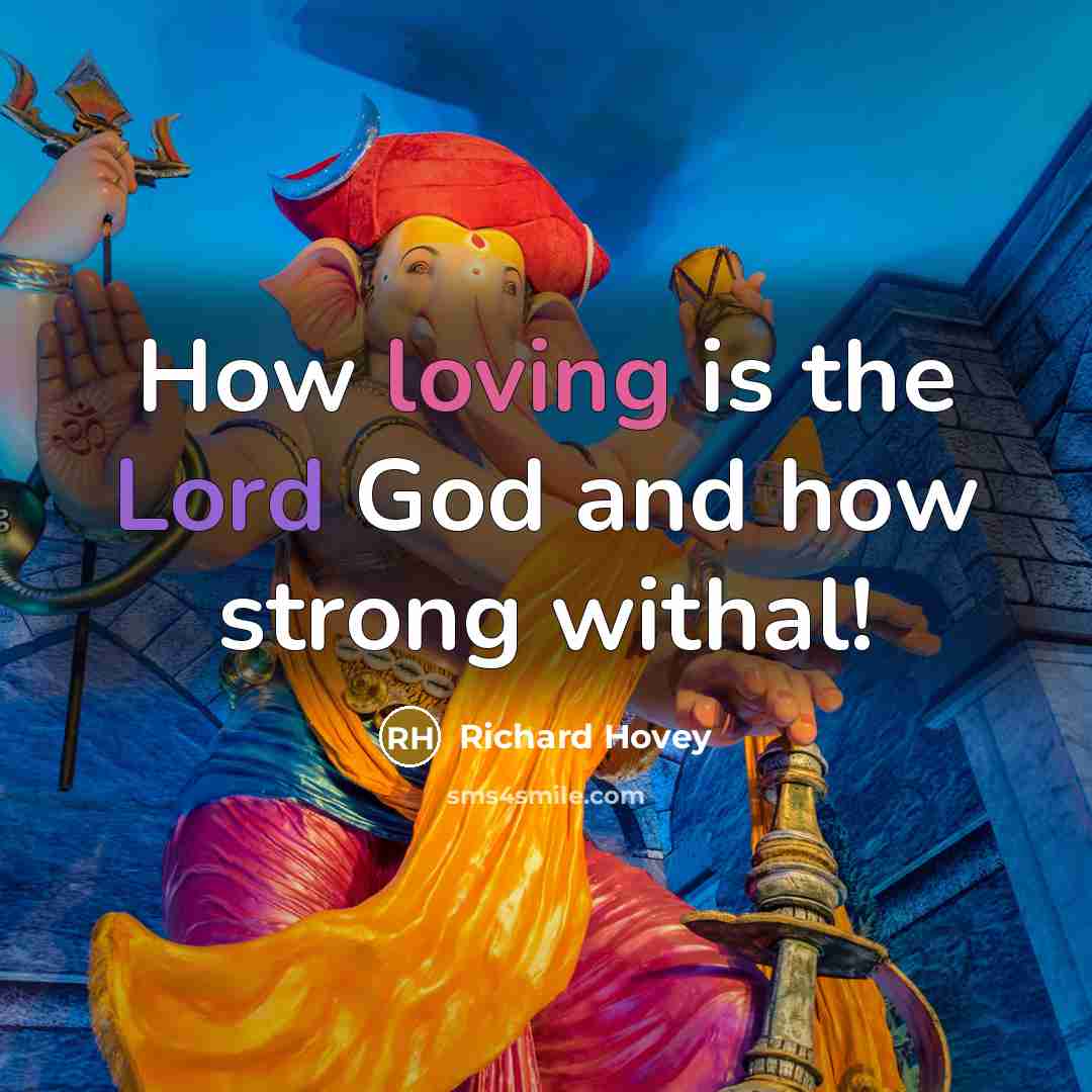 “How loving is the Lord God and how strong withal!…” quote by Richard Hovey