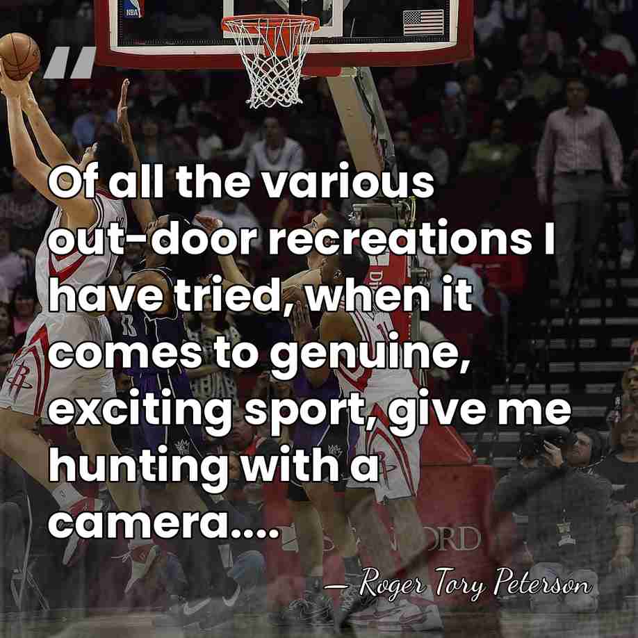 Of all the various out-door recreations I have tried, when it comes&hellip; - Roger Tory Peterson