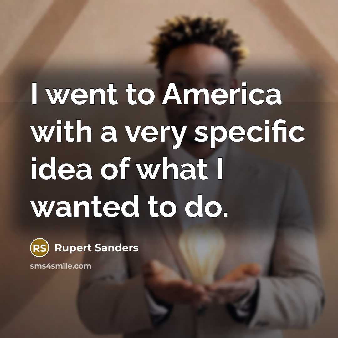 “I went to America with a very specific idea of…” quote by Rupert Sanders