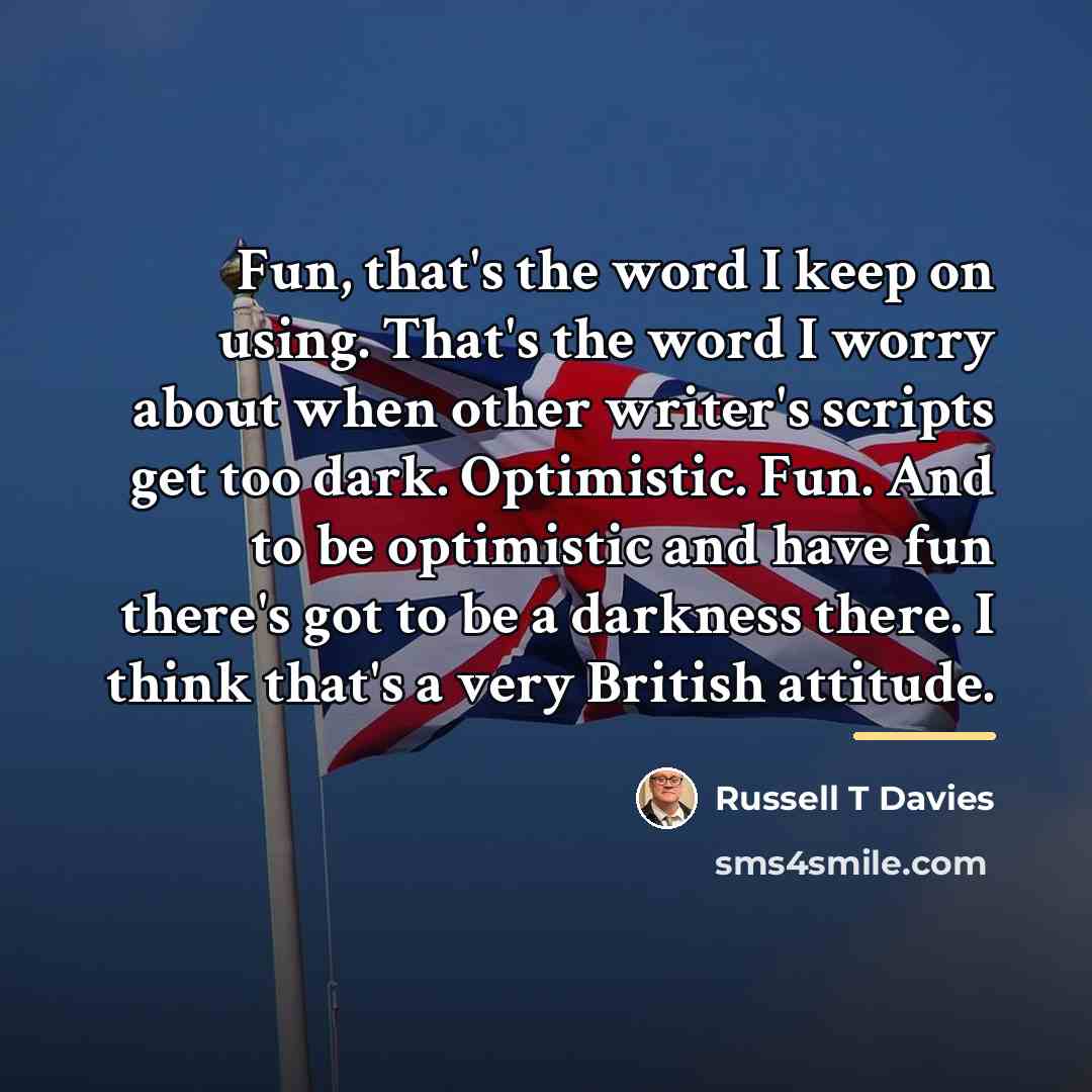 “Fun, that's the word I keep on using. That's the…” quote by Russell T Davies