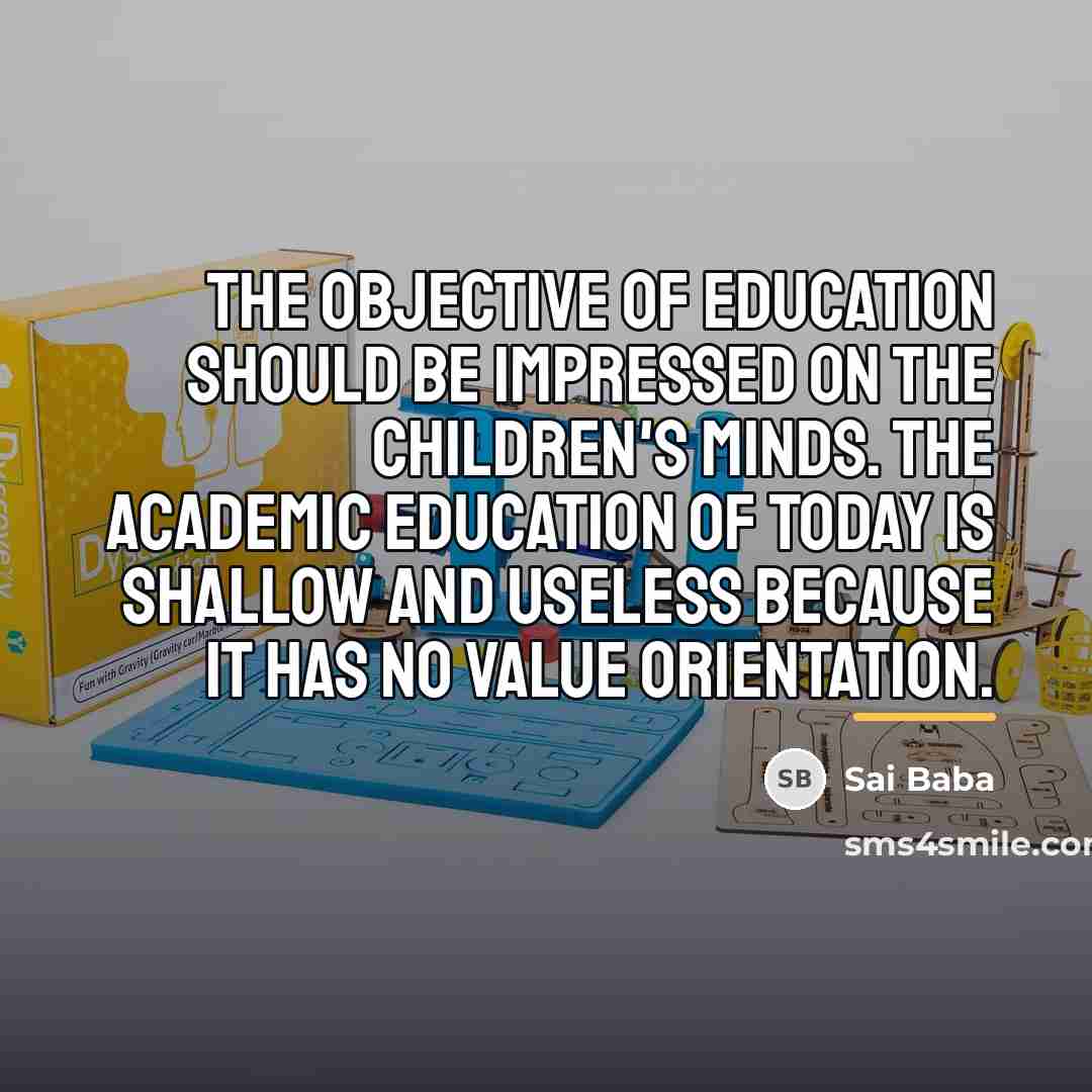 “The objective of education should be impressed on the children's…” quote by Sai Baba