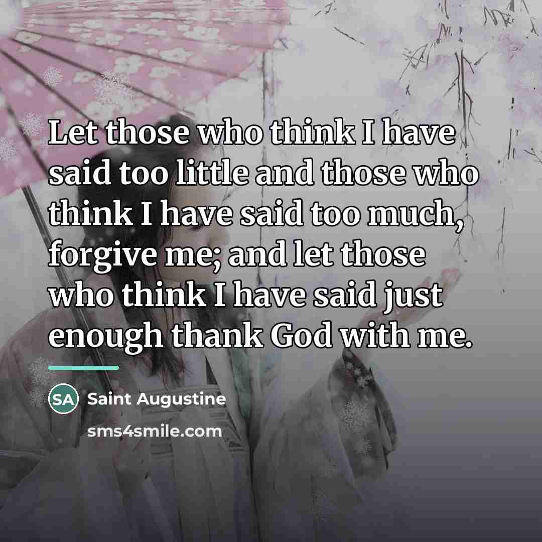 “Let those who think I have said too little and…” quote by Saint Augustine
