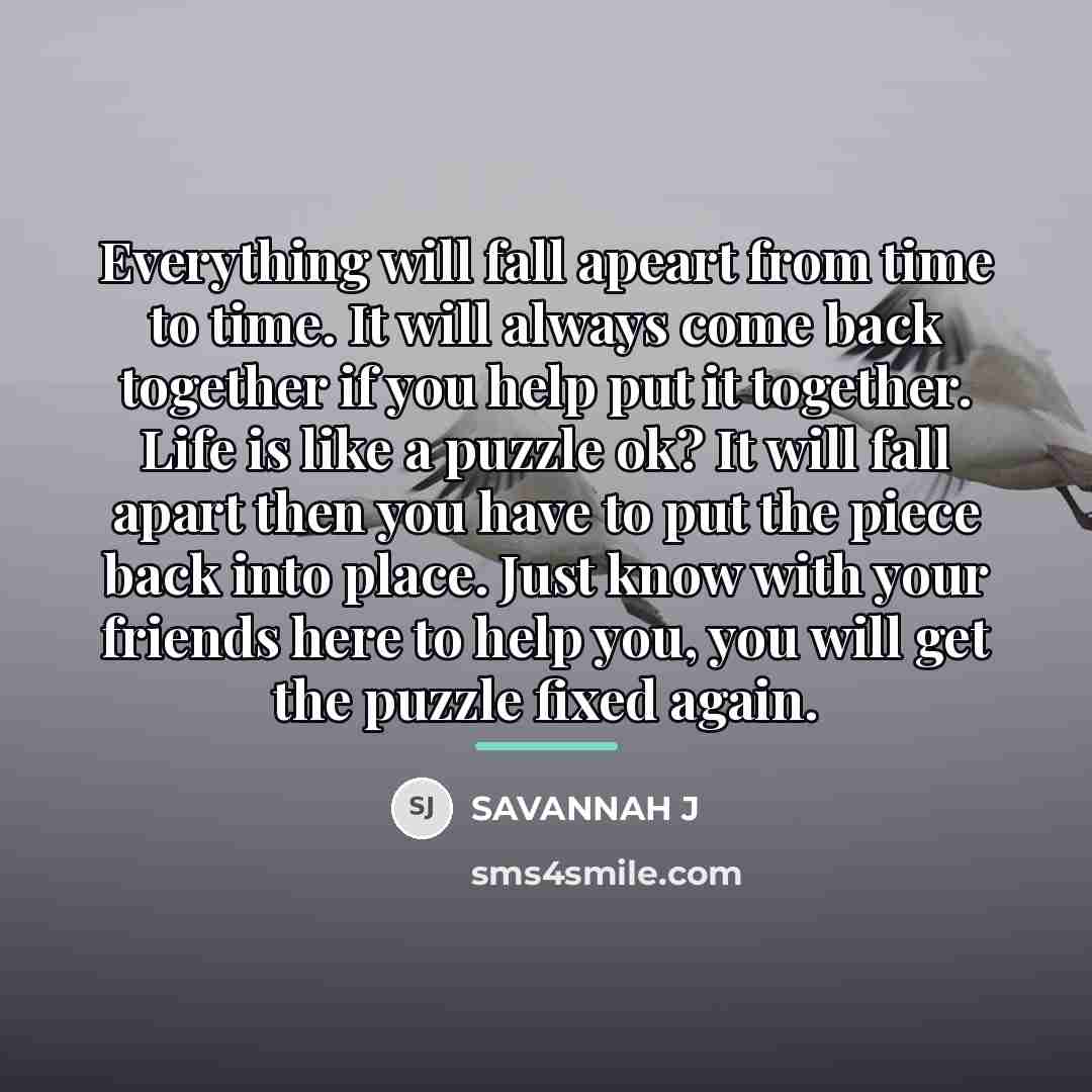 “Everything will fall apeart from time to time. It will…” quote by Savannah J