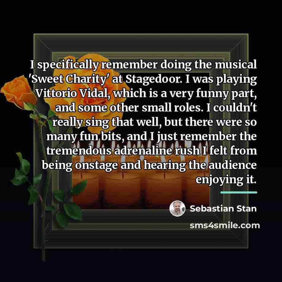 “I specifically remember doing the musical 'Sweet Charity' at Stagedoor.…” quote by Sebastian Stan