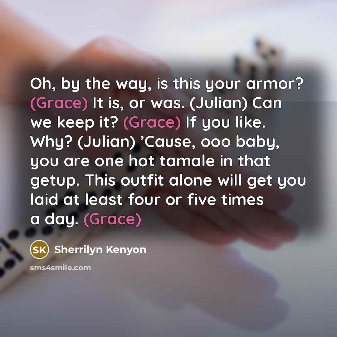 “Oh, by the way, is this your armor? (Grace) It…” quote by Sherrilyn Kenyon