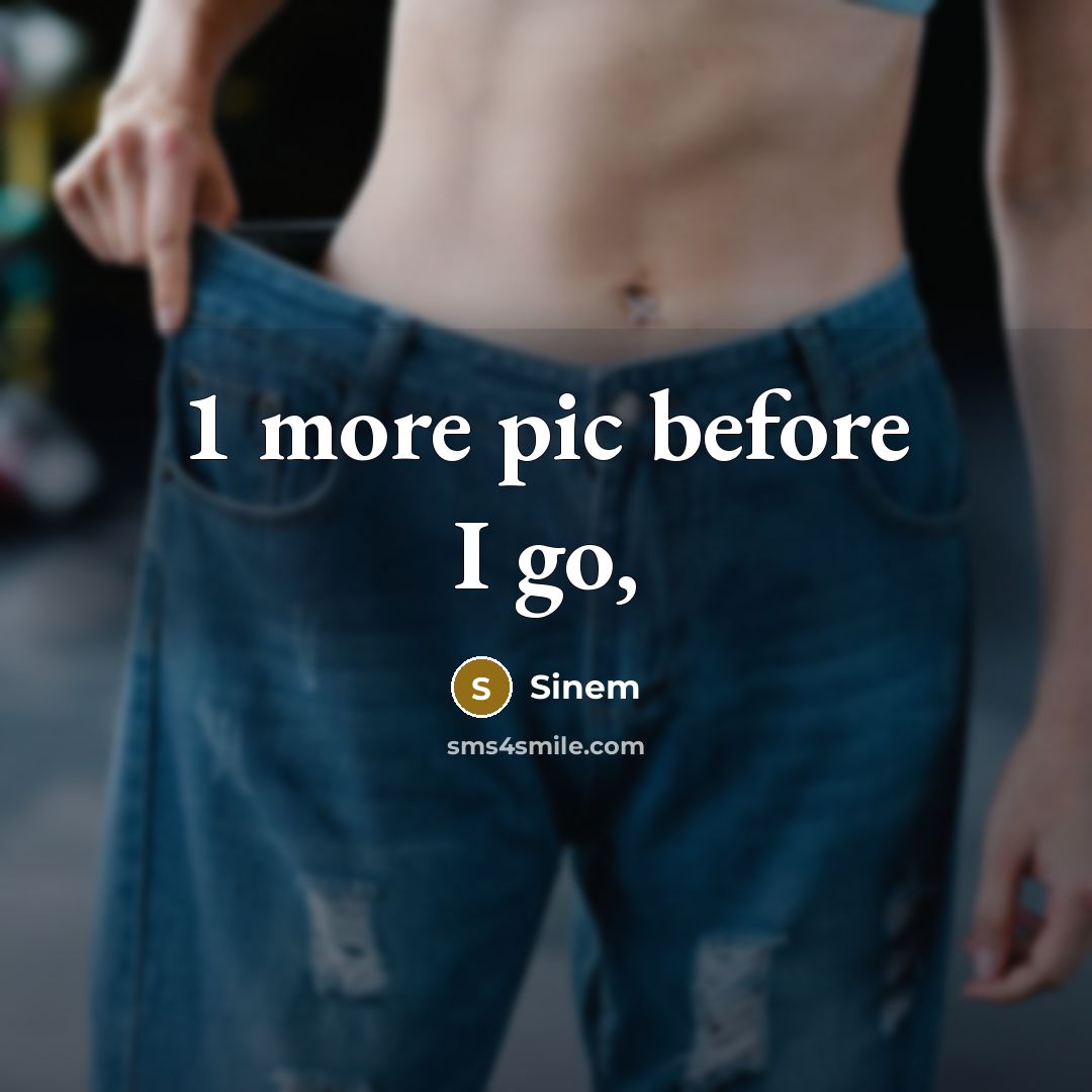“1 more pic before I go,…” quote by Sinem