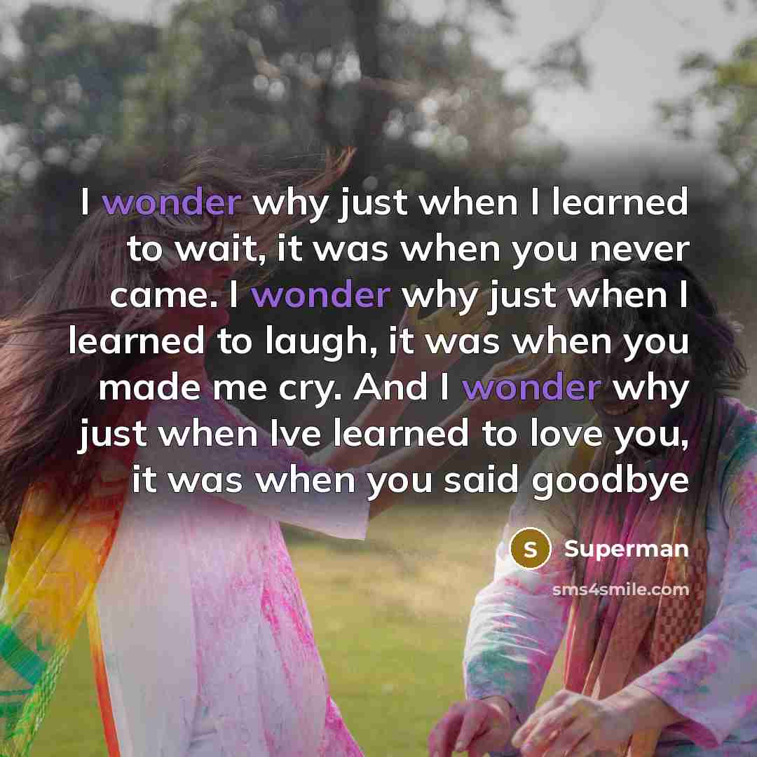 “I wonder why just when I learned to wait, it…” quote by Superman