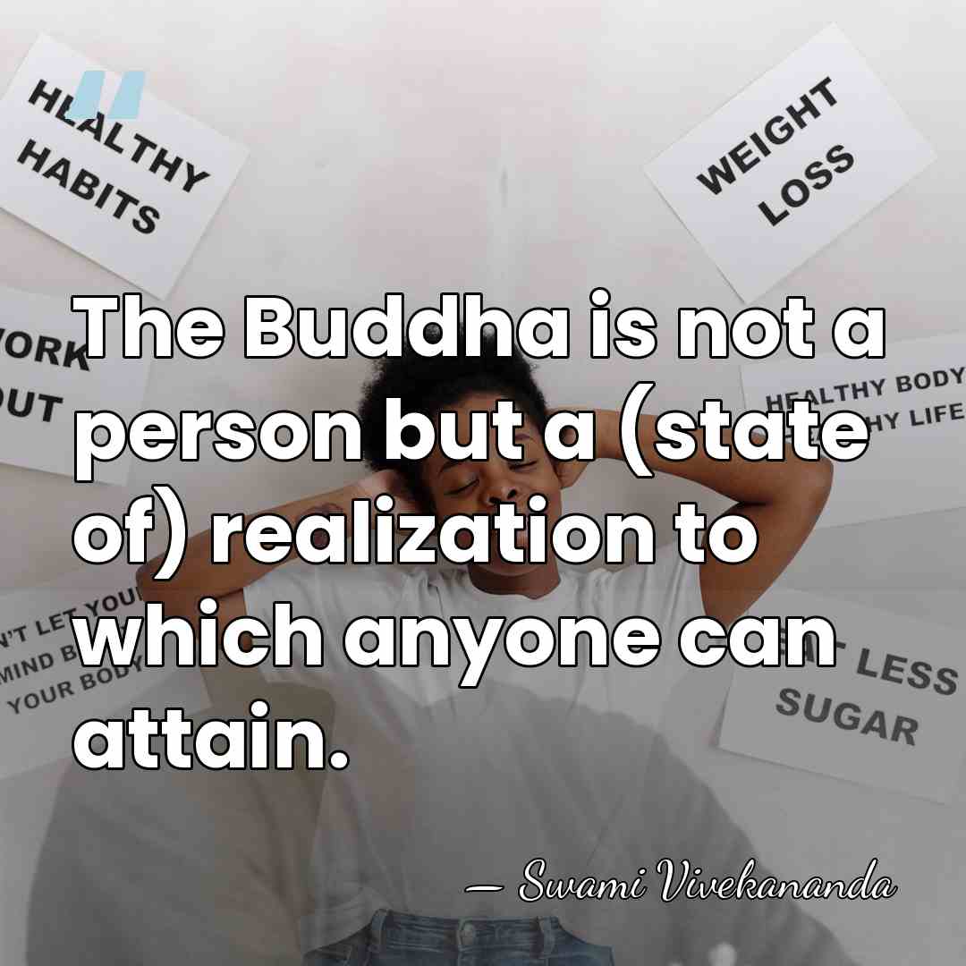 The Buddha is not a person but a (state of) realization to&hellip; - Swami Vivekananda