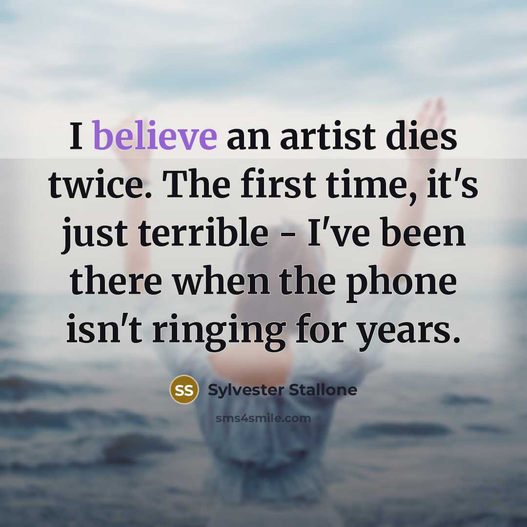 “I believe an artist dies twice. The first time, it's…” quote by Sylvester Stallone