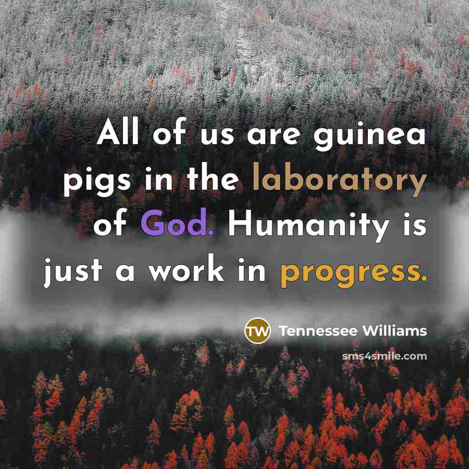 “All of us are guinea pigs in the laboratory of…” quote by Tennessee Williams