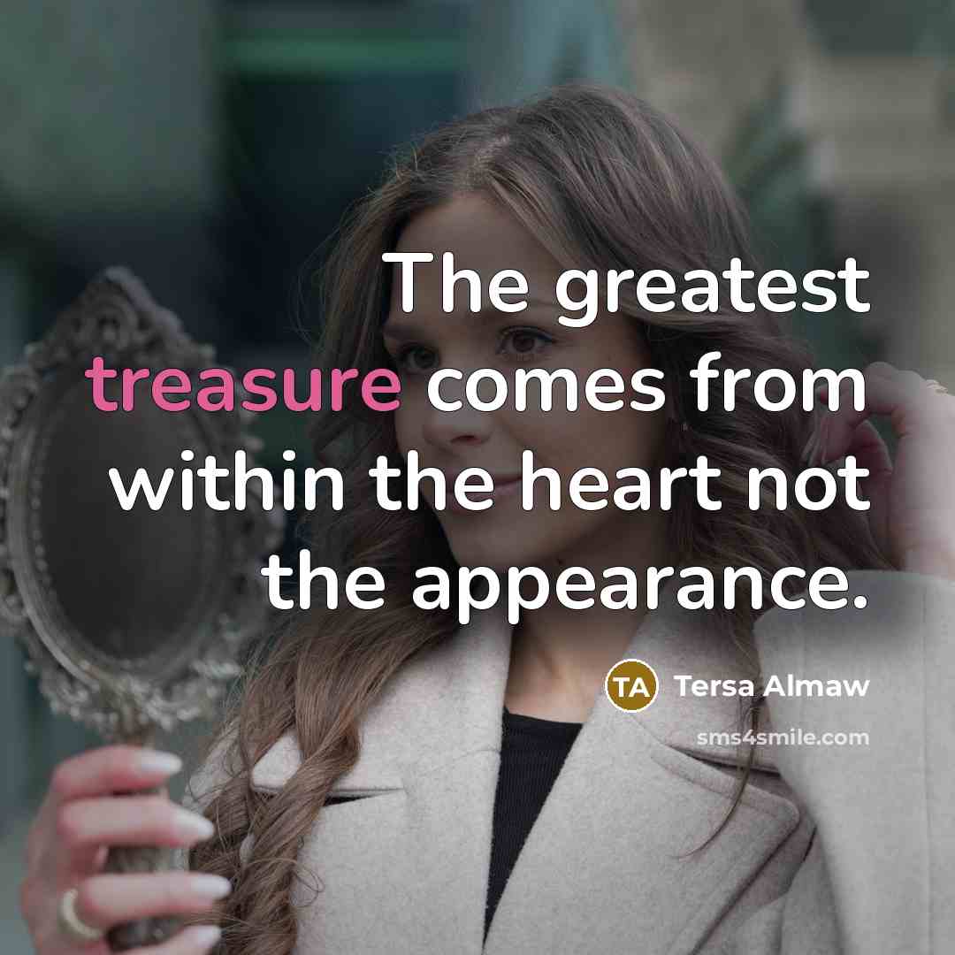“The greatest treasure comes from within the heart not the…” quote by Tersa Almaw
