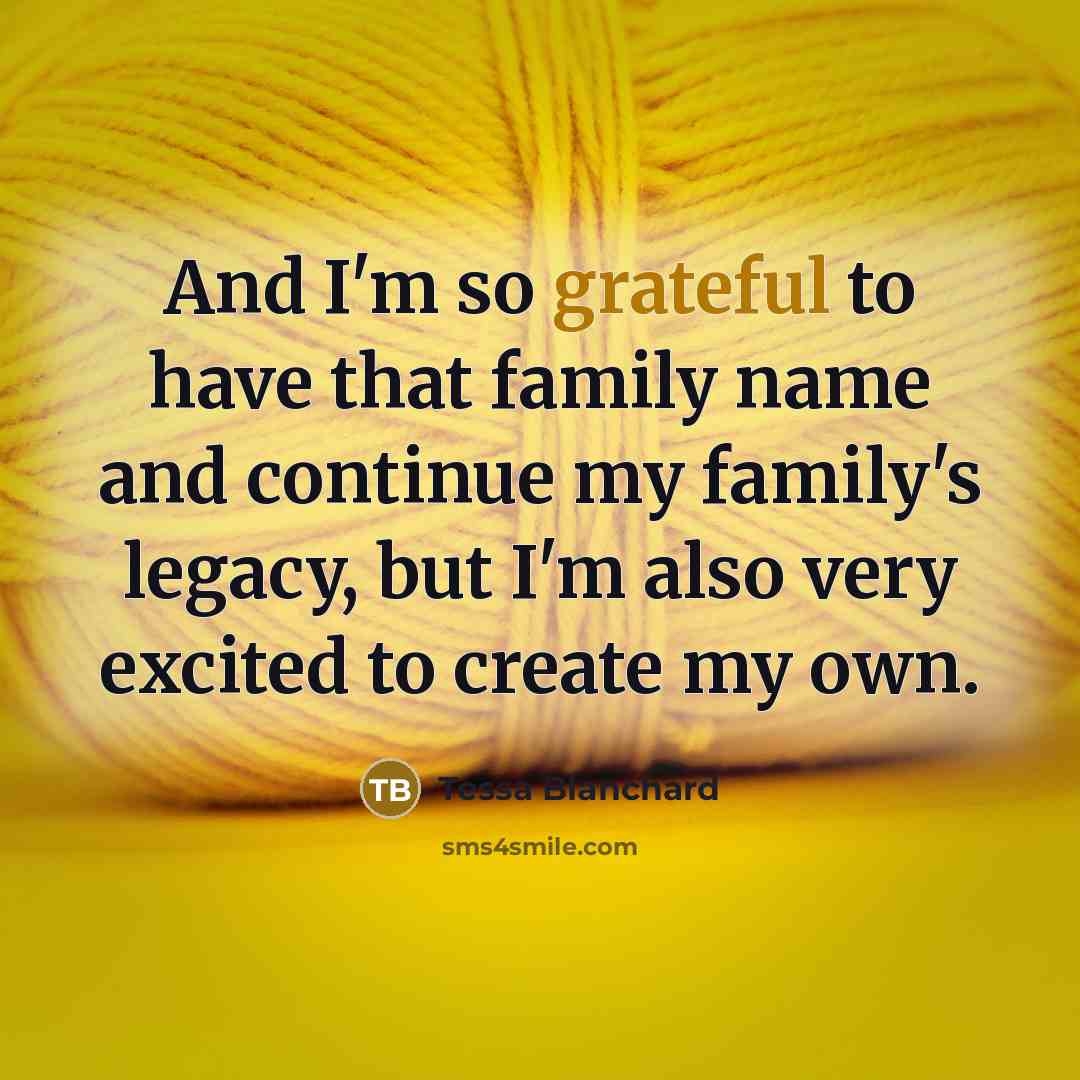 “And I'm so grateful to have that family name and…” quote by Tessa Blanchard